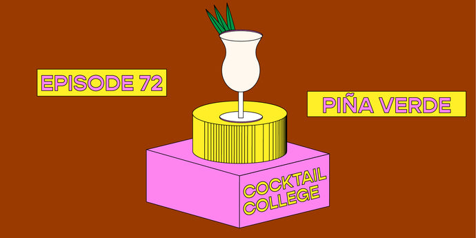 The Cocktail College Podcast: How to Make the Perfect Piña Verde