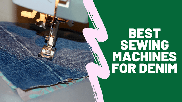 Best Sewing Machines for Denim 2019 | Reviews & Guide