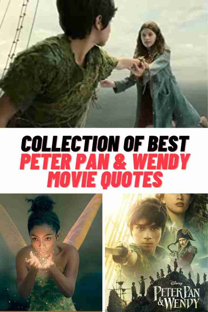 55+ Magical Disney’s PETER PAN & WENDY Movie Quotes